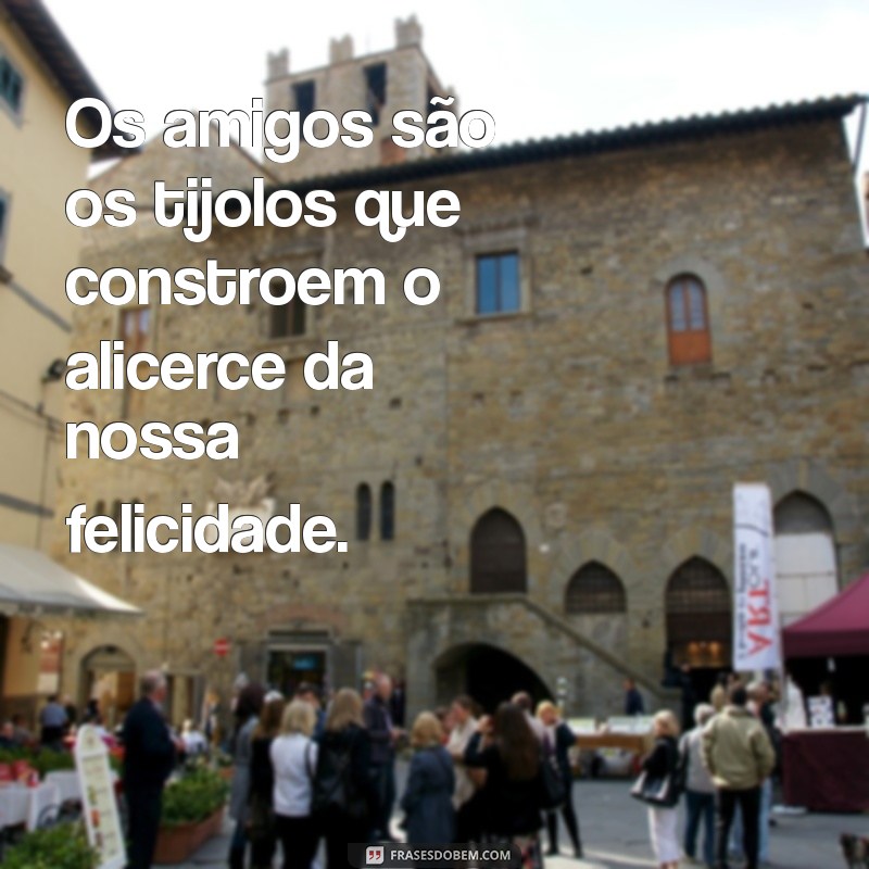 Frases Inspiradoras para Celebrar o Dia da Amizade 