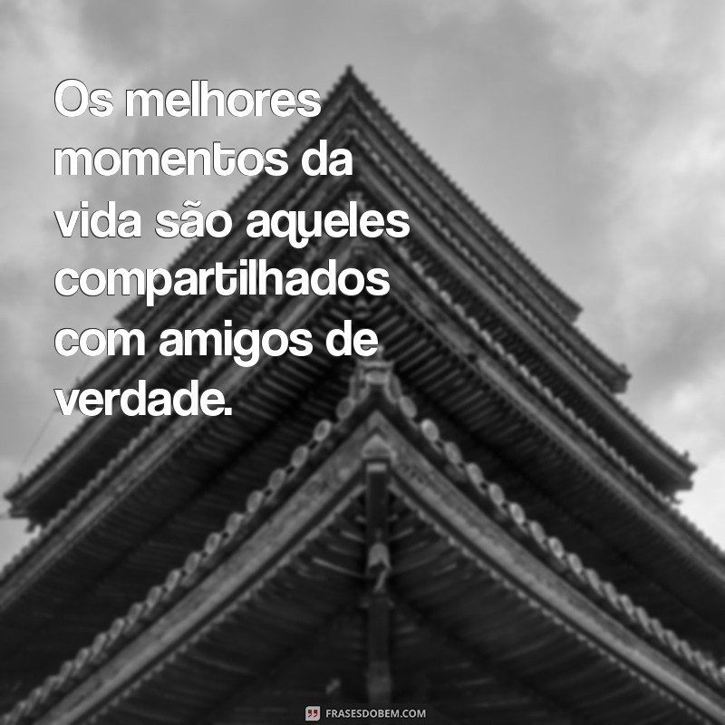 Frases Inspiradoras para Celebrar o Dia da Amizade 