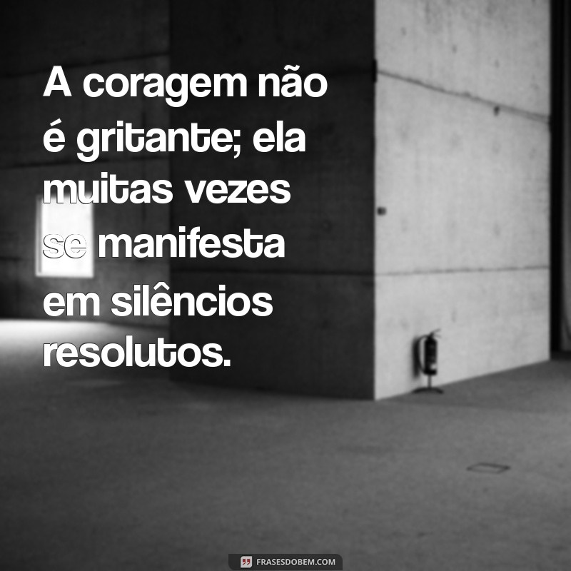 Frases Inspiradoras sobre Coragem para Motivar sua Jornada 