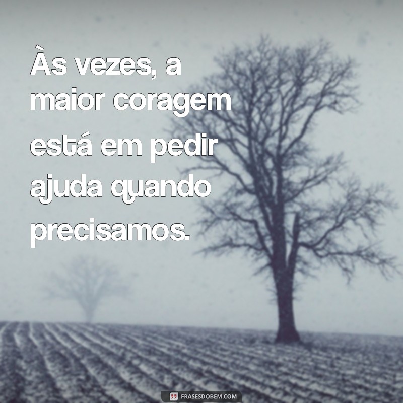 Frases Inspiradoras sobre Coragem para Motivar sua Jornada 