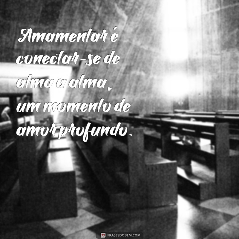 Frases Inspiradoras sobre Amamentar: O Amor em Cada Gota 