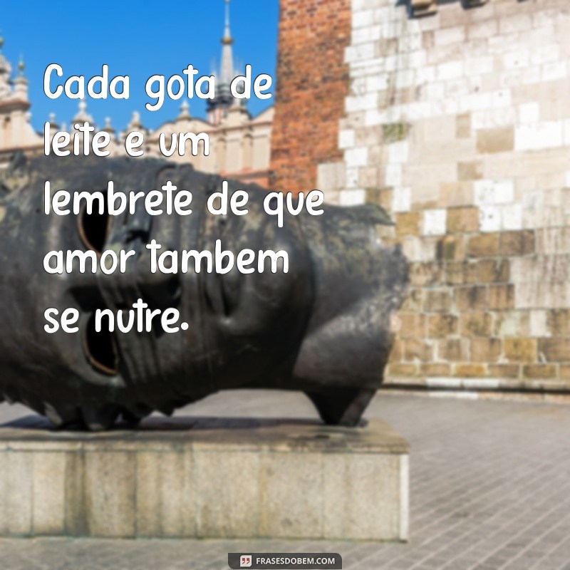 Frases Inspiradoras sobre Amamentar: O Amor em Cada Gota 