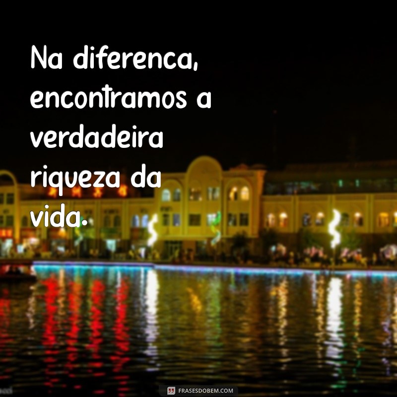 Frases Inspiradoras sobre Diversidade e Inclusão: Celebre a Diferença 