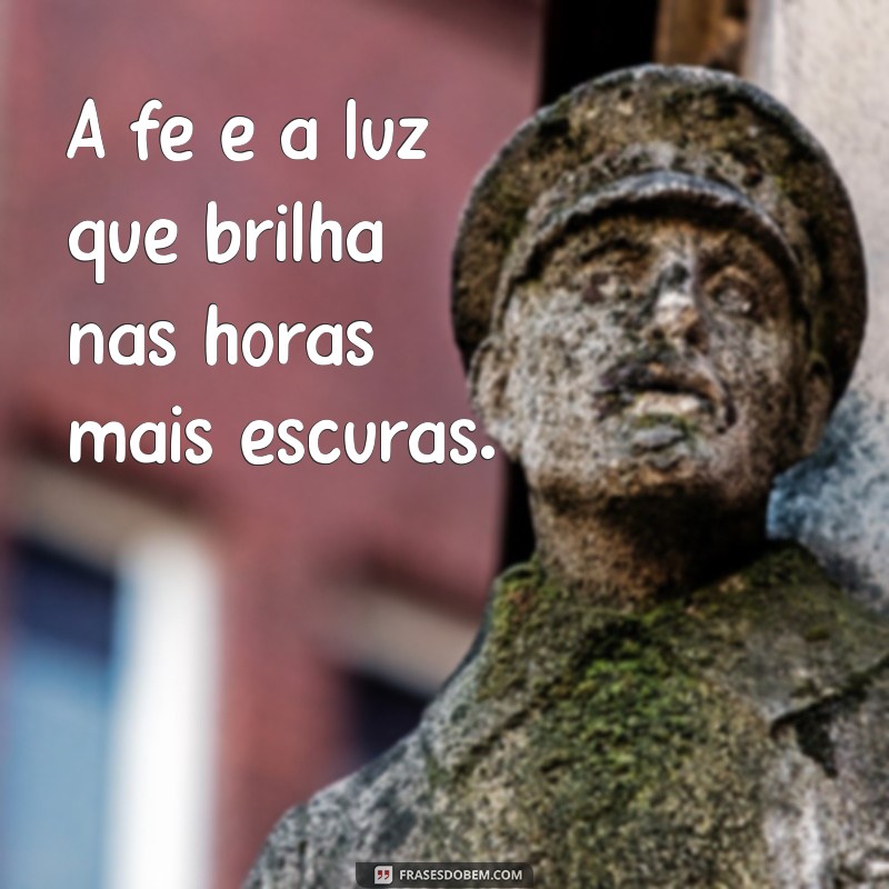 Frases Inspiradoras de Fé em Deus para Acreditar que Tudo Vai Dar Certo 