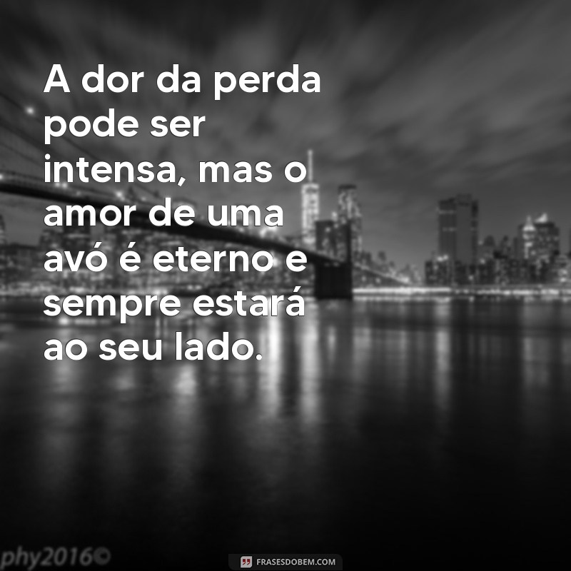 Conforto e Lembranças: Mensagens Reconfortantes para Quem Perdeu a Avó 