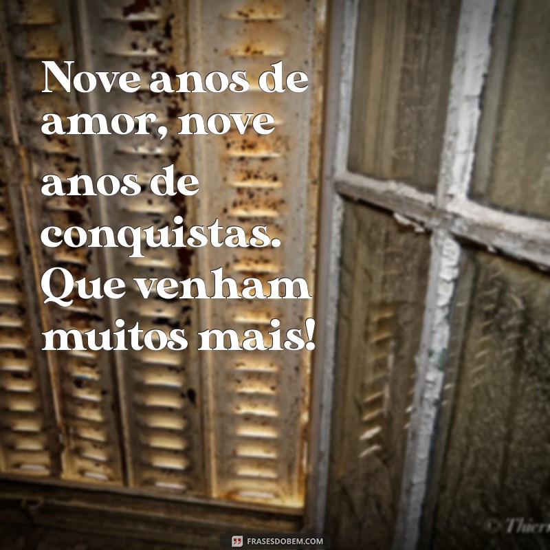 bodas 9 anos Nove anos de amor, nove anos de conquistas. Que venham muitos mais!