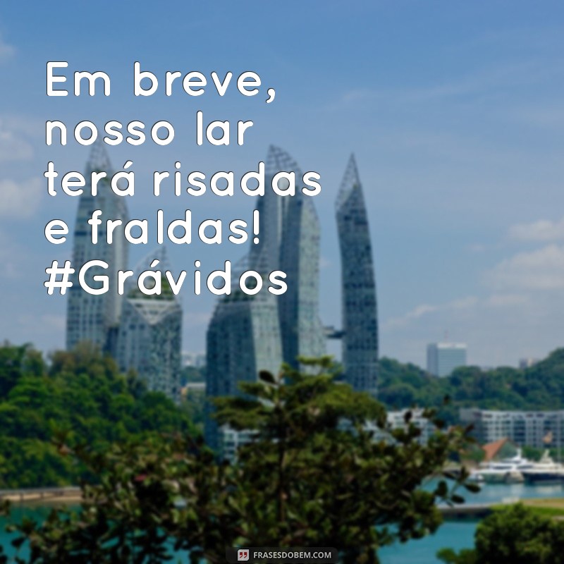 Frases Criativas para Anunciar sua Gravidez de Forma Especial 