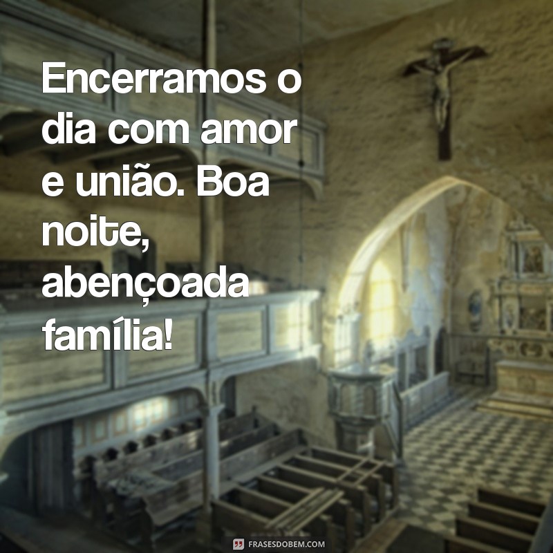 Mensagens Inspiradoras de Boa Noite para Sua Família Abençoada 