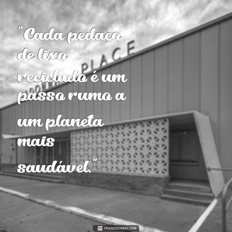 frases para reciclagem de lixo 