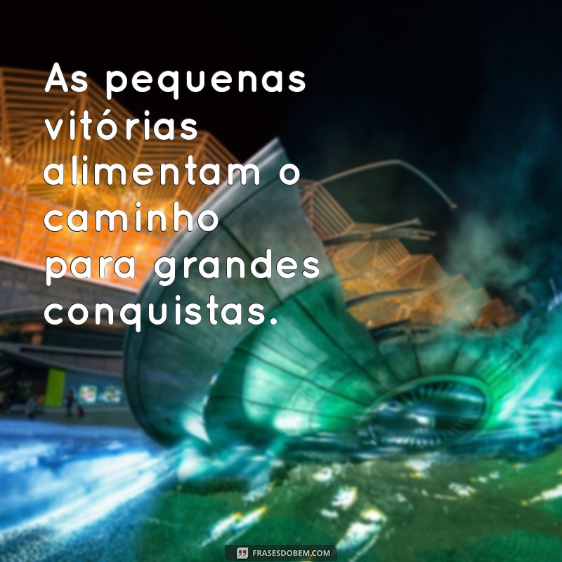 Frases Inspiradoras sobre Progresso: Motive-se a Avançar na Vida 