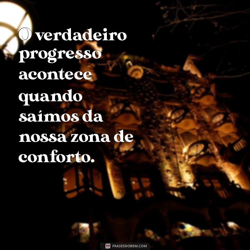 Frases Inspiradoras sobre Progresso: Motive-se a Avançar na Vida 