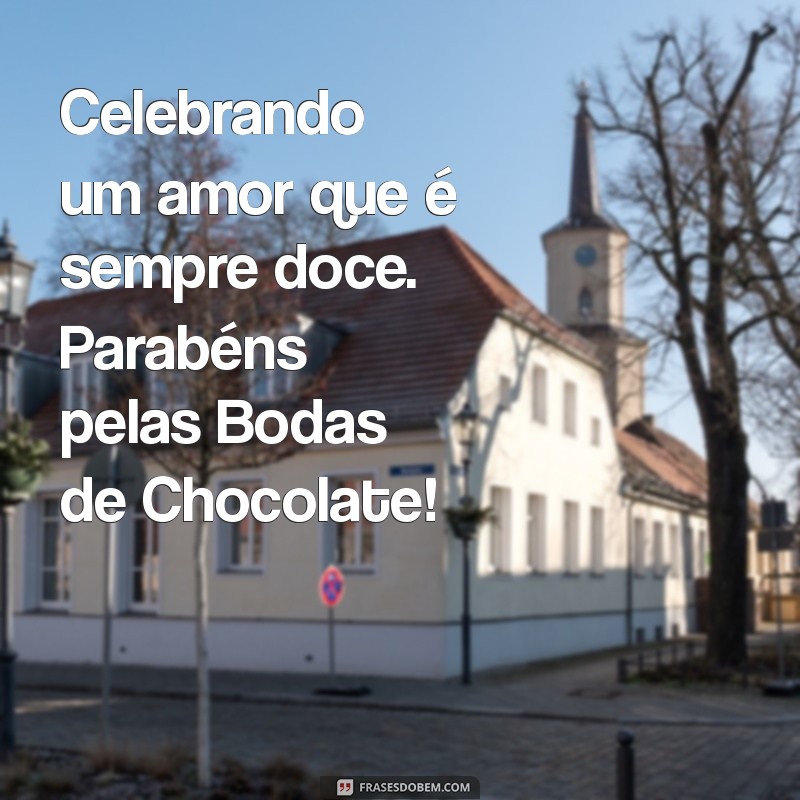 Celebre suas Bodas de Chocolate: Ideias e Mensagens para um Aniversário Doce 