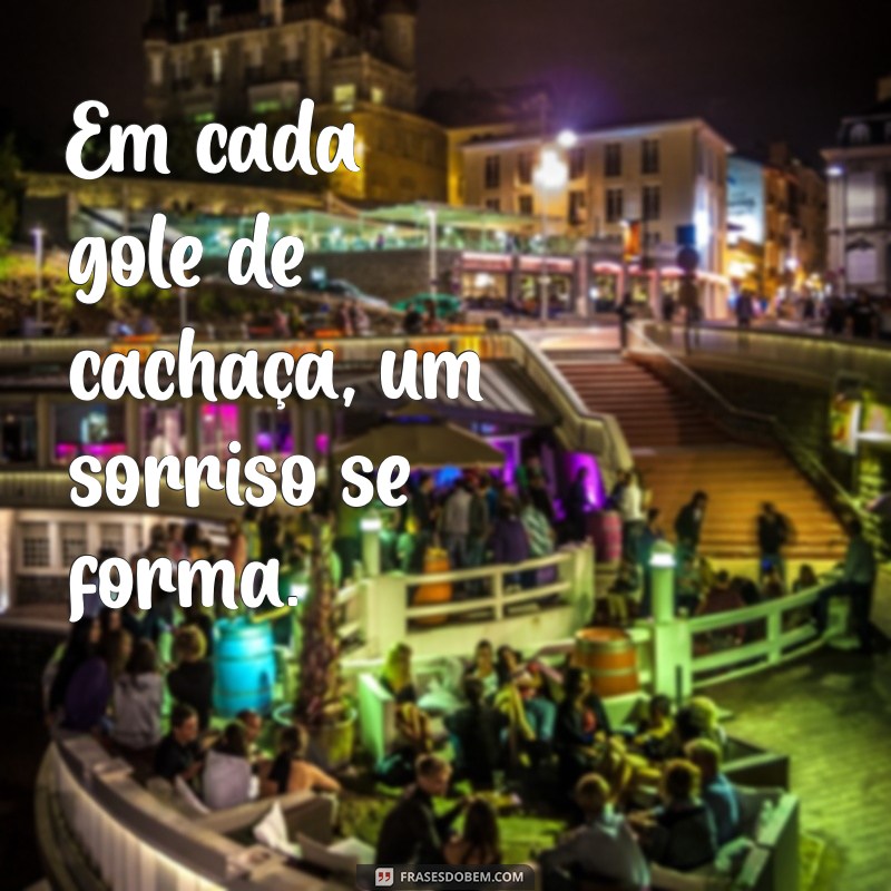 As Melhores Frases para Celebrar com Cachaça: Humor e Sabedoria em Cada Gole 