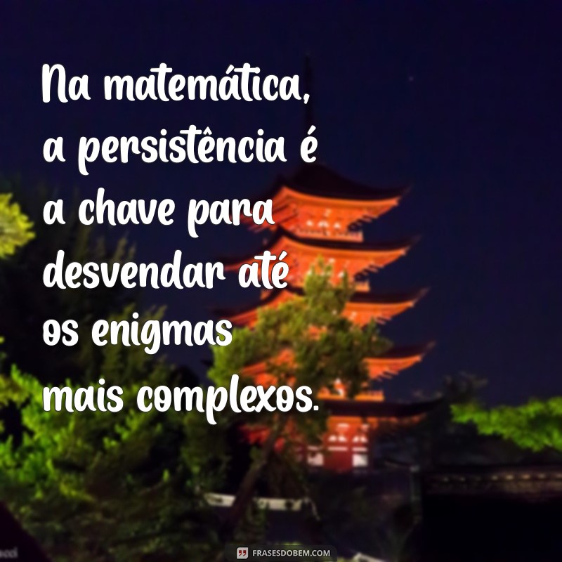 Frases Inspiradoras de Matemática para Motivar Alunos 