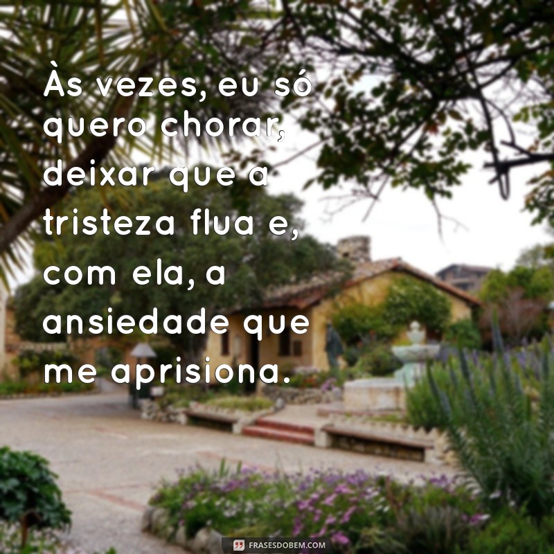 Como Lidar com a Ansiedade e a Vontade de Chorar: Dicas e Estratégias Eficazes 