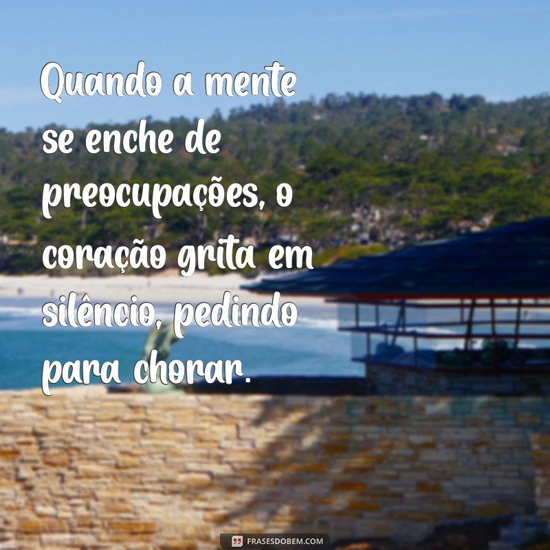 Como Lidar com a Ansiedade e a Vontade de Chorar: Dicas e Estratégias Eficazes 