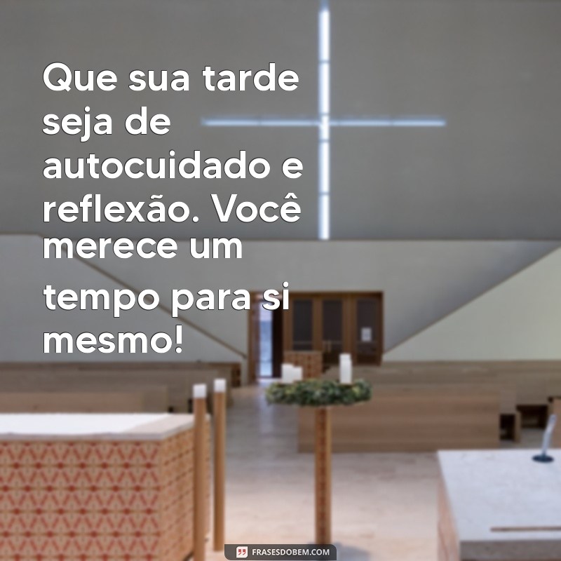 Mensagens de Reflexão para uma Boa Tarde: Inspire-se e Renove suas Energias 