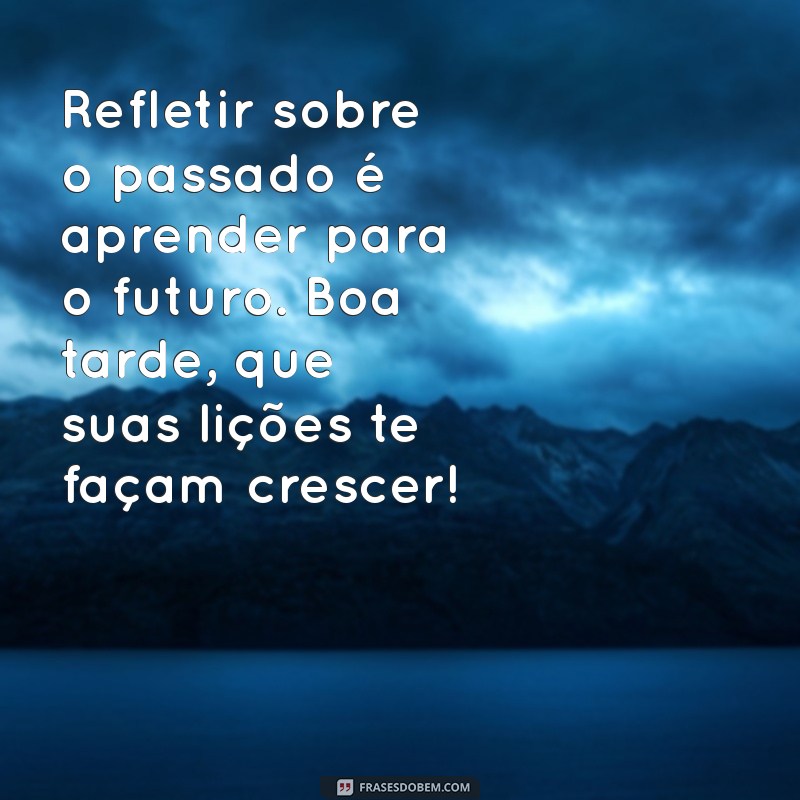 Mensagens de Reflexão para uma Boa Tarde: Inspire-se e Renove suas Energias 