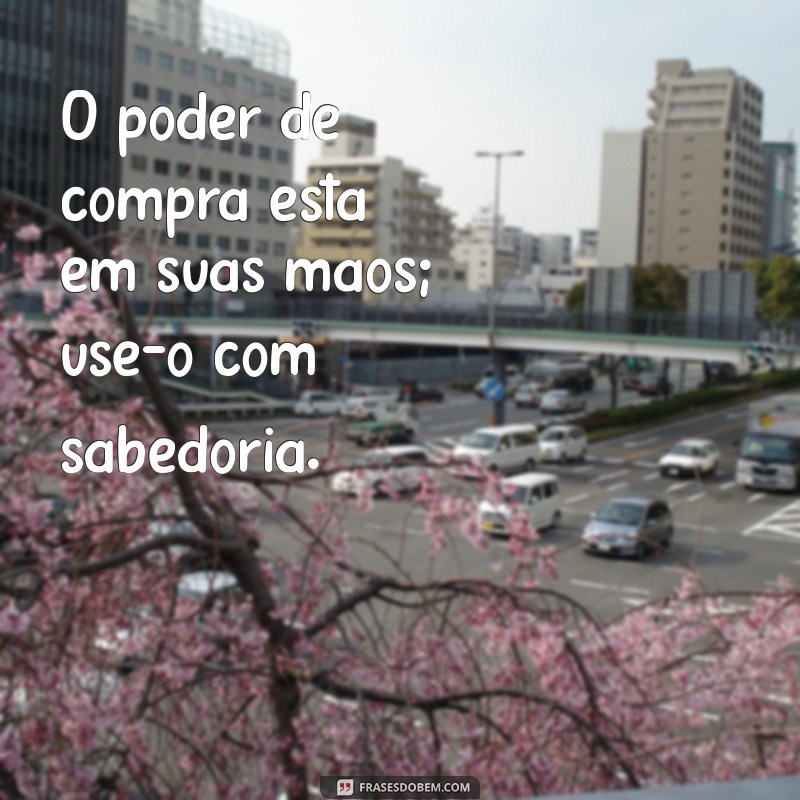 Frases Inspiradoras para Celebrar o Dia do Consumidor 