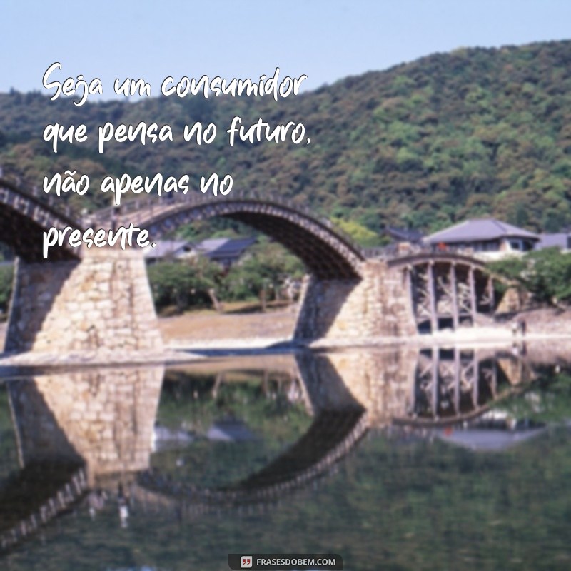 Frases Inspiradoras para Celebrar o Dia do Consumidor 