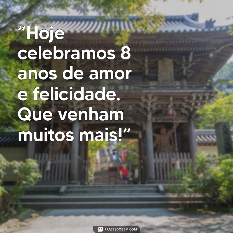 bolo de 8 anos simples “Hoje celebramos 8 anos de amor e felicidade. Que venham muitos mais!”