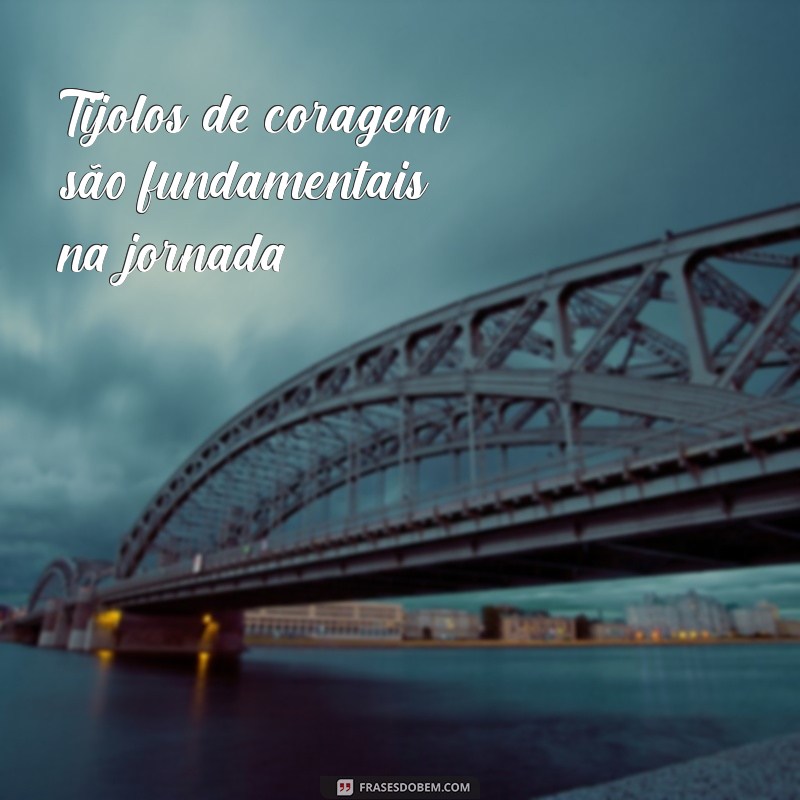 Construindo Sabedoria: Frases Inspiradoras de Tijolo em Tijolo 