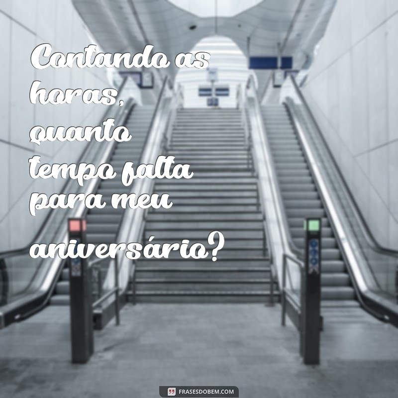 Descubra Quantas Horas Faltam para o Seu Aniversário: Contagem Regressiva Fácil 