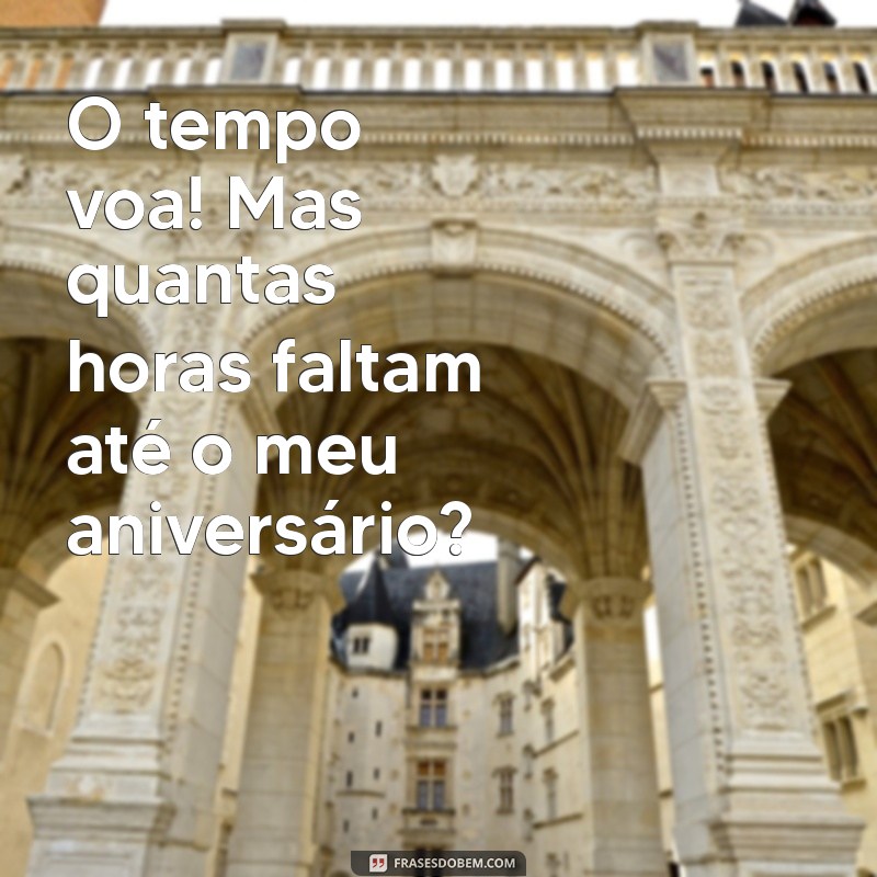 Descubra Quantas Horas Faltam para o Seu Aniversário: Contagem Regressiva Fácil 