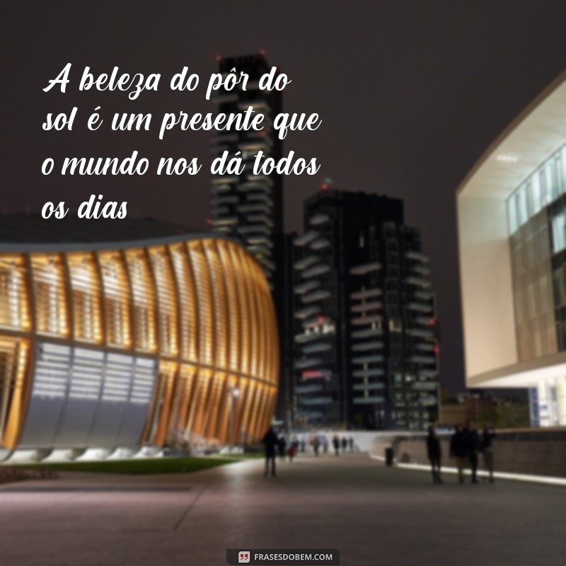 Frases Inspiradoras sobre o Pôr do Sol: Capturando a Beleza do Crepúsculo 