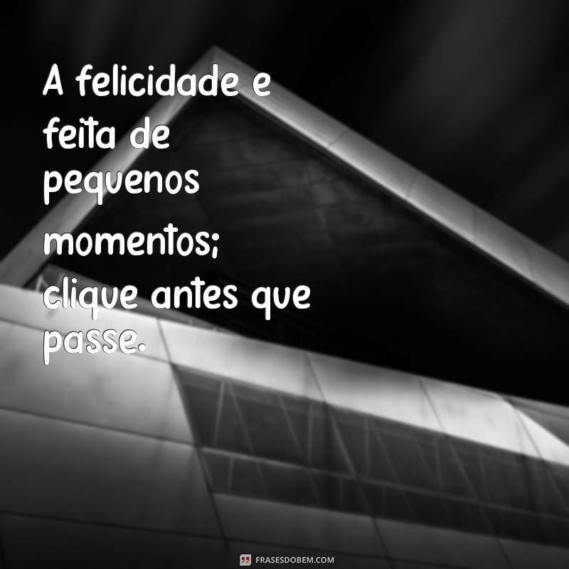 Frases Inspiradoras para Acompanhar Suas Fotos: Dicas e Ideias 