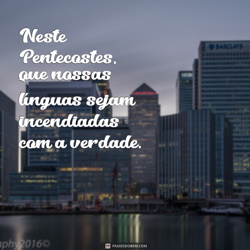 Frases Inspiradoras para Celebrar o Dia de Pentecostes 