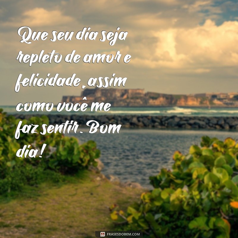 Mensagem de Bom Dia: Declare Seu Amor com Frases Românticas 