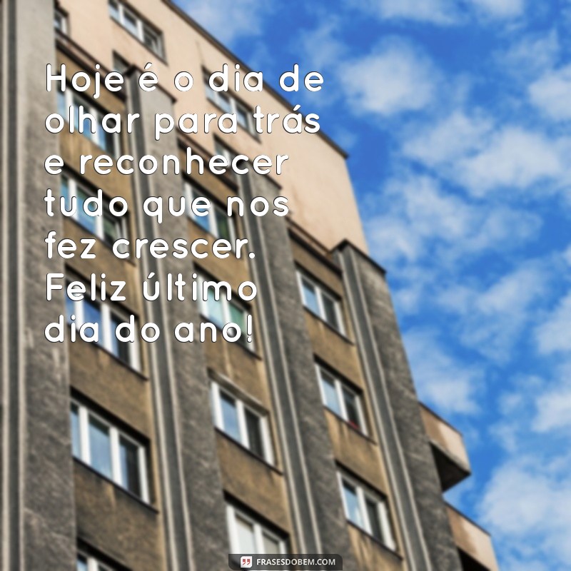 Frases Inspiradoras de Bom Dia para o Último Dia do Ano de 2023 