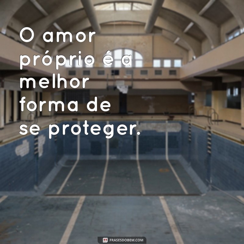 Frases Inspiradoras para Aprender a Se Amar em Primeiro Lugar 