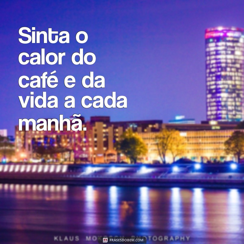 27 Frases Inspiradoras para Apreciar Seu Café da Manhã 