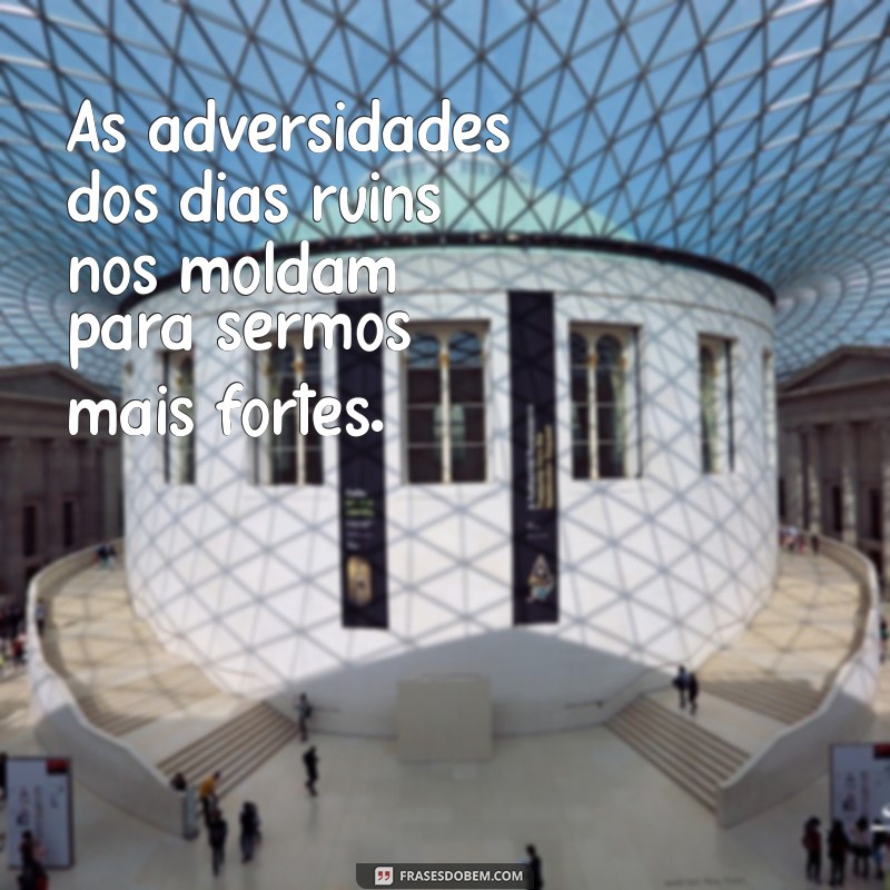 Frases Inspiradoras para Dias Bons e Ruins: Encontre a Motivação que Precisa 