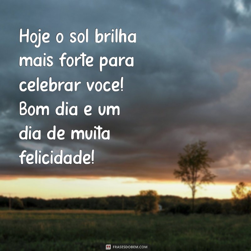 Mensagens de Bom Dia para Celebrar um Aniversário Especial 