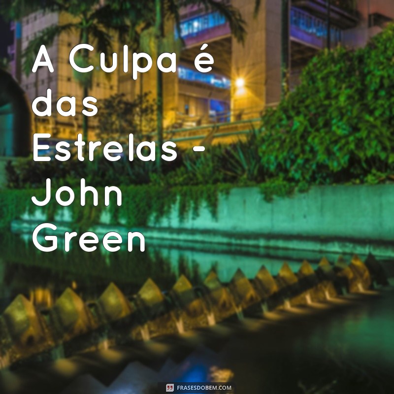 livros para adolescentes de 15 anos A Culpa é das Estrelas - John Green