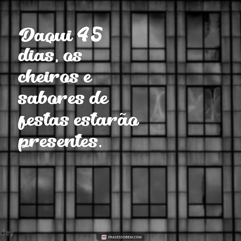 Descubra Qual Será a Data da Sua Contagem Regressiva em 45 Dias 