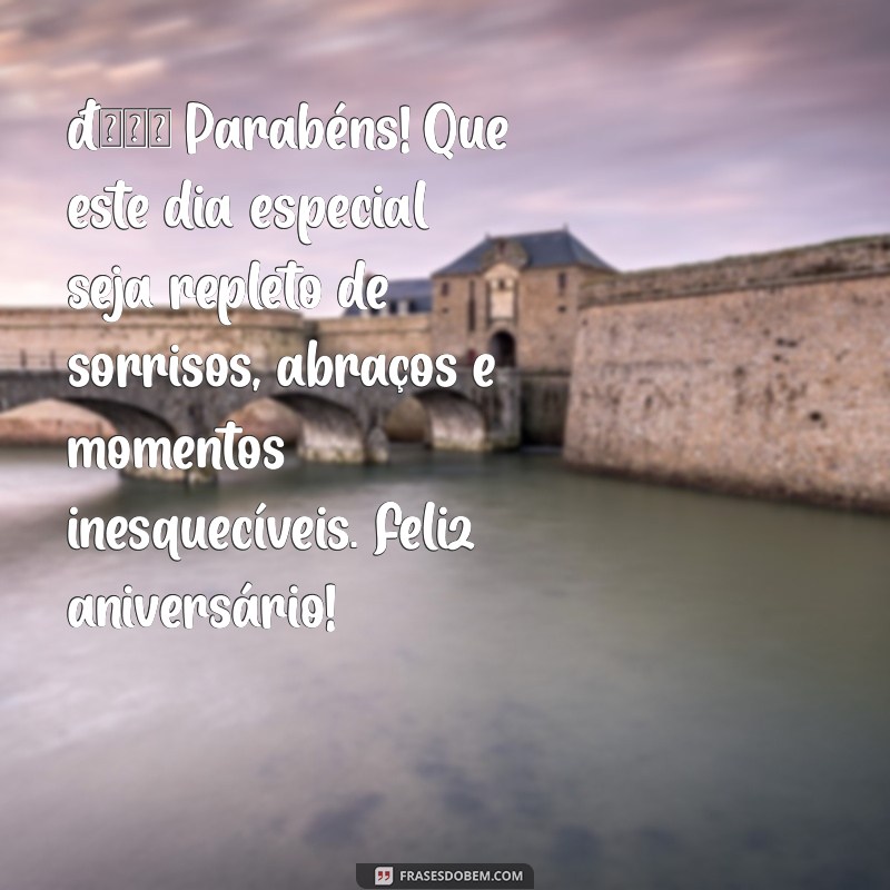 cartão de parabéns feliz aniversário 🎉 Parabéns! Que este dia especial seja repleto de sorrisos, abraços e momentos inesquecíveis. Feliz aniversário!