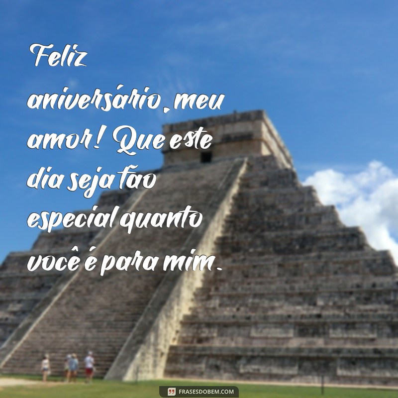 felicitações de aniversário para namorado Feliz aniversário, meu amor! Que este dia seja tão especial quanto você é para mim.