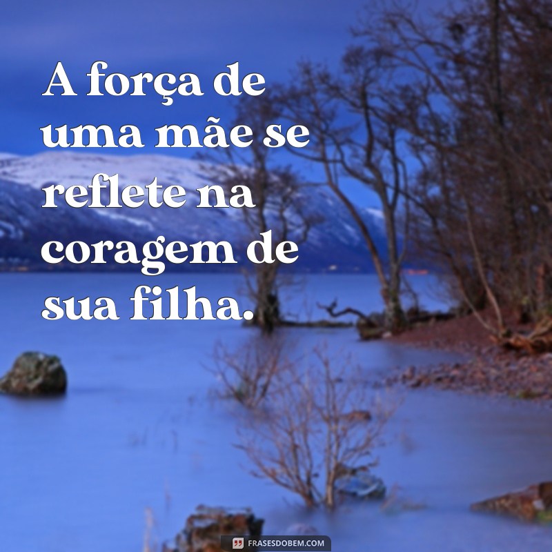 Fortalecendo Laços: A Importância da Relação Entre Mãe e Filha 