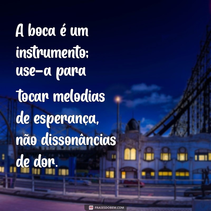 O Poder da Boca: Como Nossas Palavras Podem Criar e Destruir 