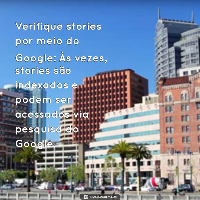 Descubra Como Visualizar Stories do Instagram Sem Ser Visto: Dicas e Truques 