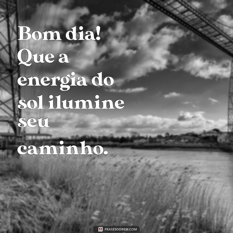 Frases Inspiradoras para Começar o Dia com Positividade 