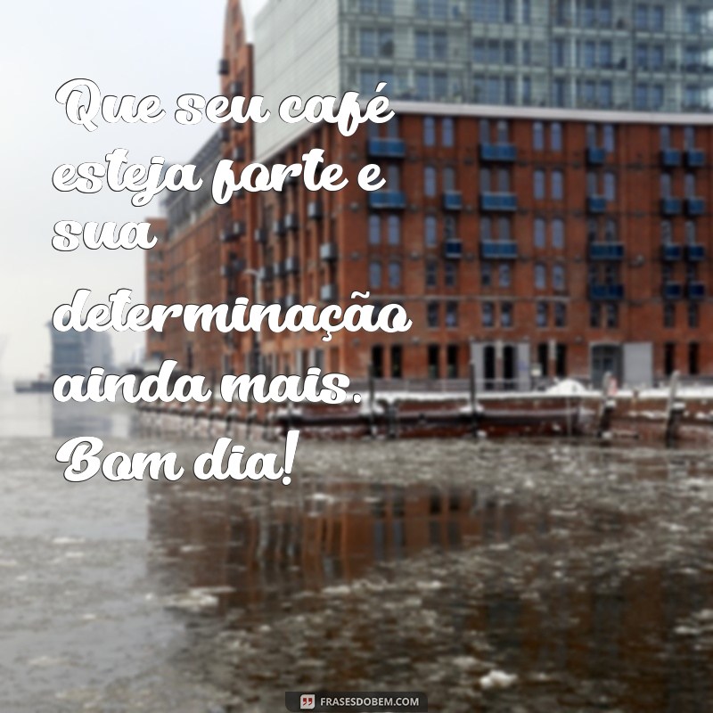 Frases Inspiradoras para Começar o Dia com Positividade 