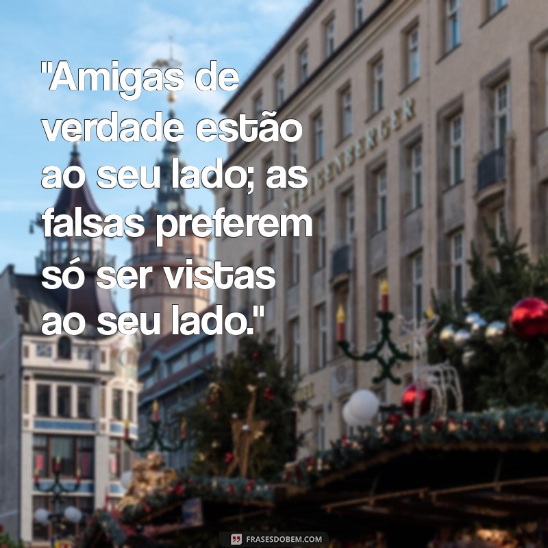 frases pra amiga falsa 