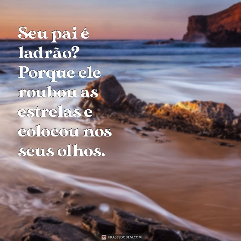 10 Cantadas Sem Noção que Vão Te Fazer Rir (e Pensar Duas Vezes) 