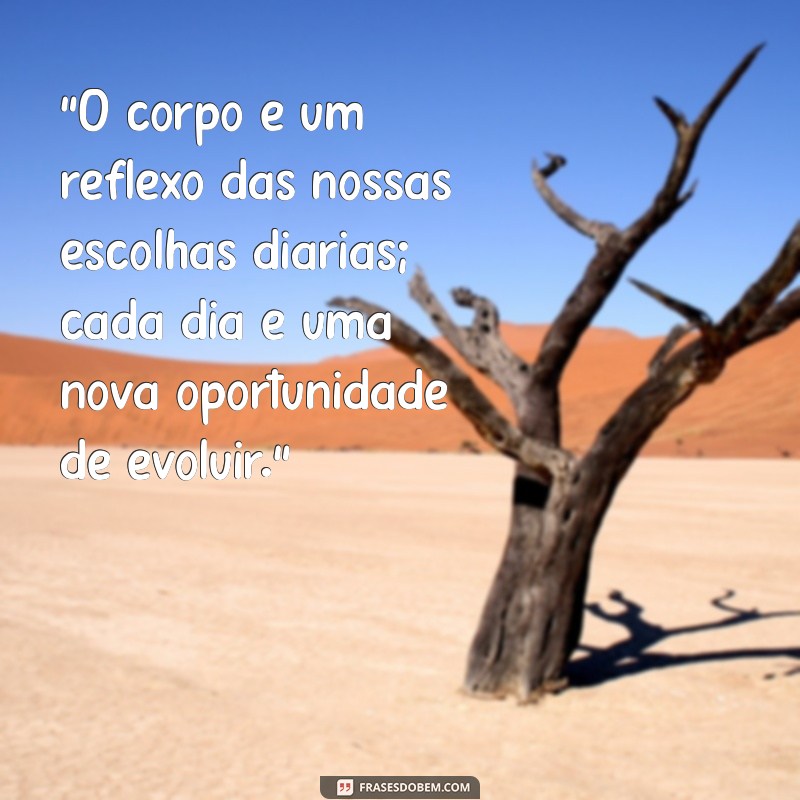 frases de evolução do corpo 