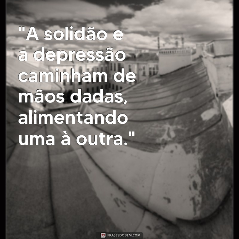 solidão frases de depressão 